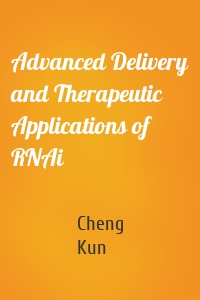 Advanced Delivery and Therapeutic Applications of RNAi