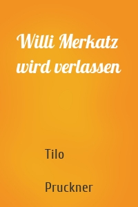 Willi Merkatz wird verlassen