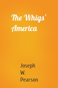 The Whigs' America