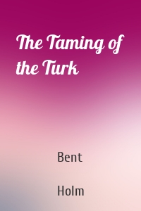 The Taming of the Turk