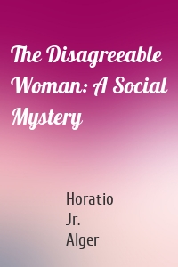 The Disagreeable Woman: A Social Mystery