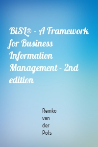 BiSL® - A Framework for Business Information Management - 2nd edition