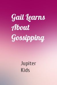 Gail Learns About Gossipping