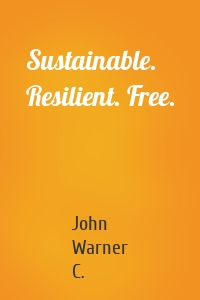 Sustainable. Resilient. Free.