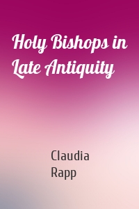 Holy Bishops in Late Antiquity