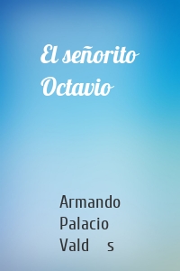 El señorito Octavio
