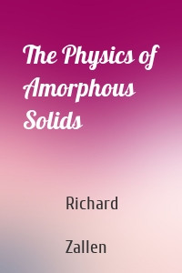 The Physics of Amorphous Solids