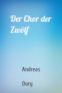 Der Chor der Zwölf
