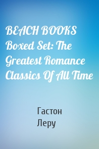 BEACH BOOKS Boxed Set: The Greatest Romance Classics Of All Time