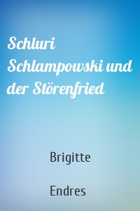 Schluri Schlampowski und der Störenfried