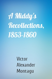 A Middy's Recollections, 1853-1860