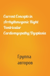 Current Concepts in Arrhythmogenic Right Ventricular Cardiomyopathy/Dysplasia