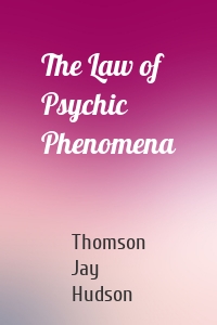 The Law of Psychic Phenomena