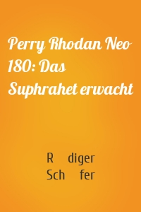 Perry Rhodan Neo 180: Das Suphrahet erwacht