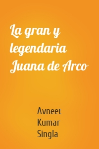 La gran y legendaria Juana de Arco