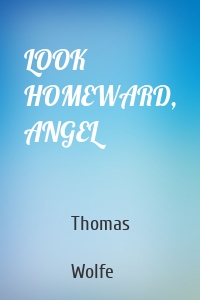 LOOK HOMEWARD, ANGEL