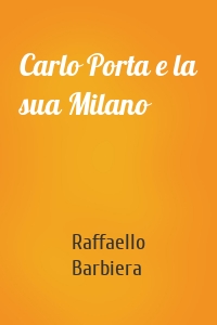 Carlo Porta e la sua Milano