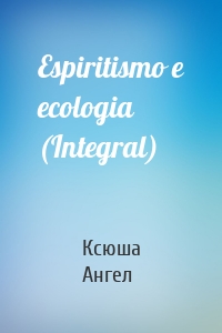 Espiritismo e ecologia (Integral)