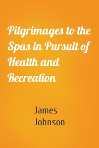 Pilgrimages to the Spas in Pursuit of Health and Recreation