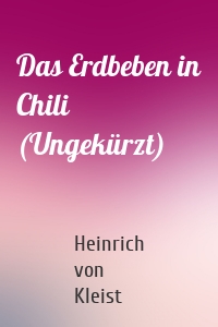 Das Erdbeben in Chili (Ungekürzt)