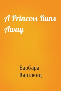 A Princess Runs Away