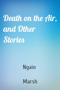 Death on the Air, and Other Stories