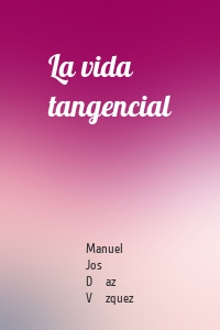 La vida tangencial