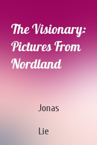 The Visionary: Pictures From Nordland