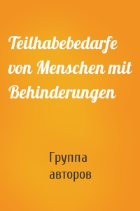 Teilhabebedarfe von Menschen mit Behinderungen