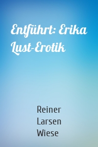 Entführt: Erika Lust-Erotik