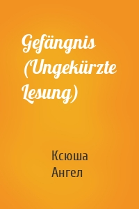 Gefängnis (Ungekürzte Lesung)