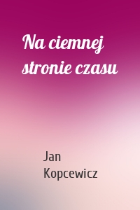 Na ciemnej stronie czasu