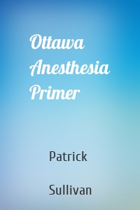 Ottawa Anesthesia Primer