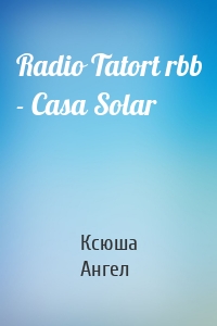 Radio Tatort rbb - Casa Solar