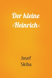 Der kleine ›Heinrich‹