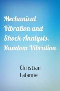 Mechanical Vibration and Shock Analysis, Random Vibration