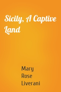 Sicily, A Captive Land