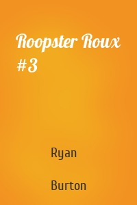 Roopster Roux #3