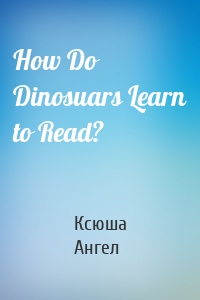 How Do Dinosuars Learn to Read?