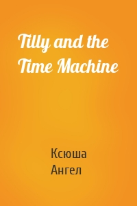 Tilly and the Time Machine