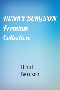 HENRY BERGSON Premium Collection