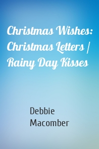 Christmas Wishes: Christmas Letters / Rainy Day Kisses
