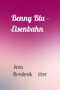 Benny Blu - Eisenbahn