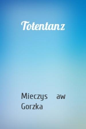 Обложка книги «Totentanz» — Mieczysław Gorzka