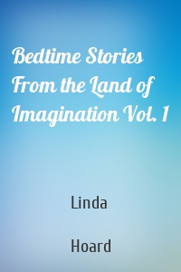 Bedtime Stories From the Land of Imagination Vol. 1