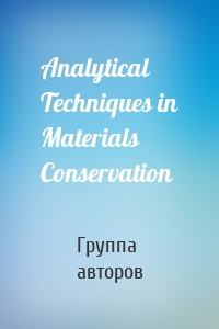 Analytical Techniques in Materials Conservation