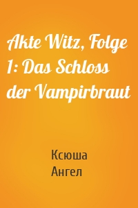 Akte Witz, Folge 1: Das Schloss der Vampirbraut