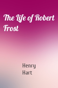 The Life of Robert Frost