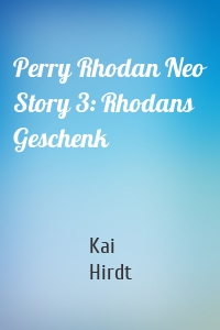 Perry Rhodan Neo Story 3: Rhodans Geschenk