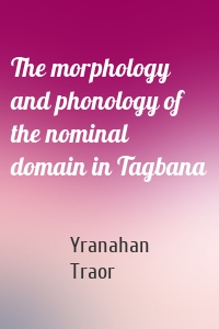 The morphology and phonology of the nominal domain in Tagbana